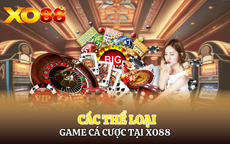 Các thể loại game cá cược tại Xo88