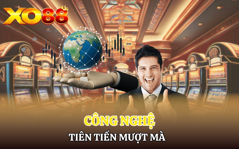 Công nghệ tiên tiến, mượt mà