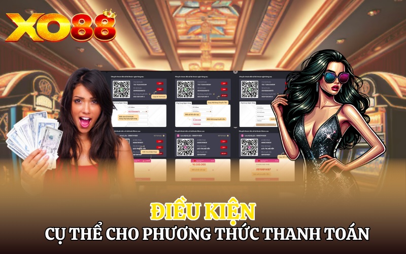 Điều kiện cụ thể cho từng phương thức thanh toán
