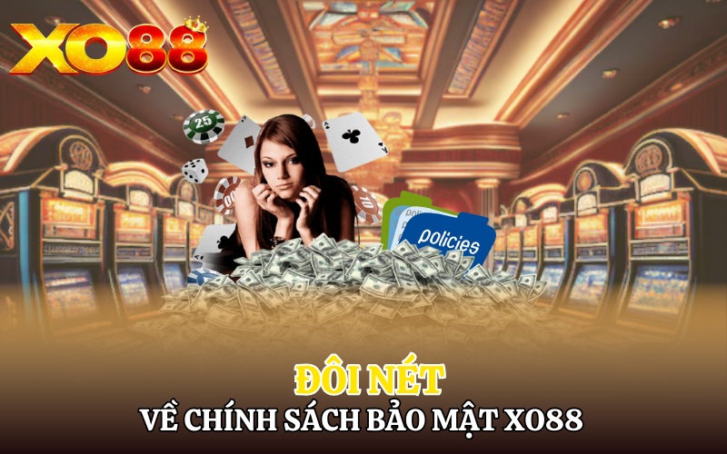 Đôi nét về chính sách bảo mật Xo88