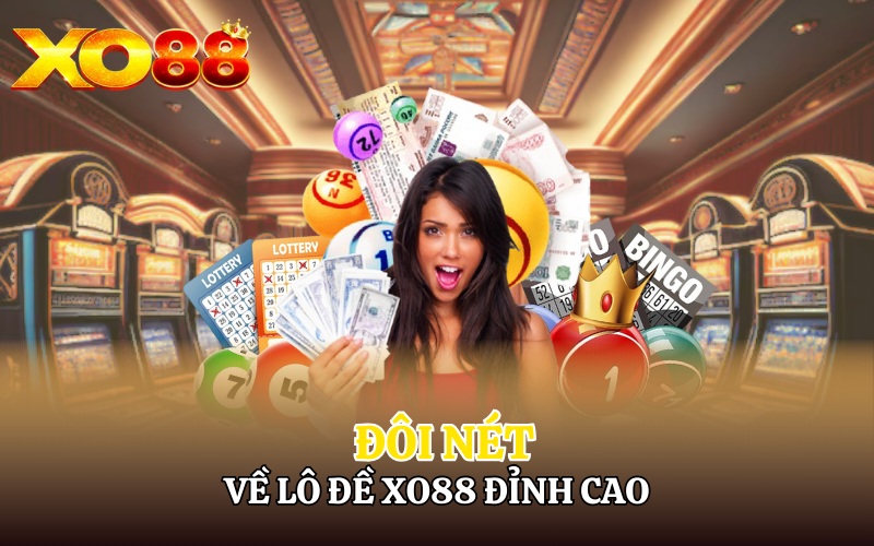 Đôi nét về lô đề Xo88 đỉnh cao