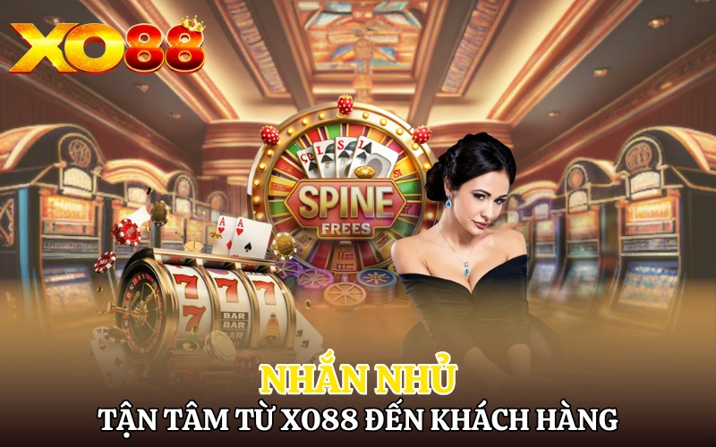 Nhắn nhủ tận tâm từ Xo88 đến khách hàng