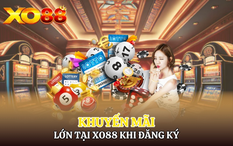 Những khuyến mãi lớn tại Xo88 khi đăng ký tài khoản