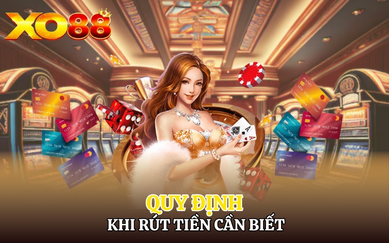 Những quy định khi rút tiền Xo88 bạn cần biết