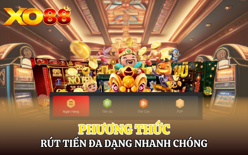 Phương thức rút tiền Xo88 đa dạng nhanh chóng