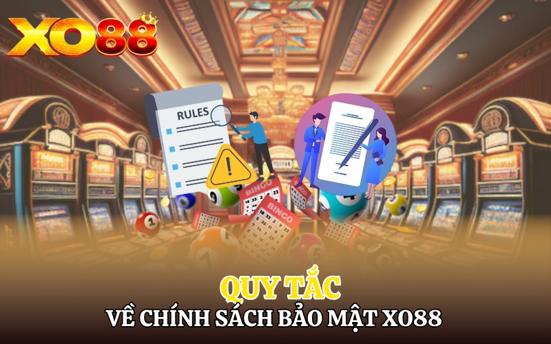Quy tắc về chính sách bảo mật Xo88