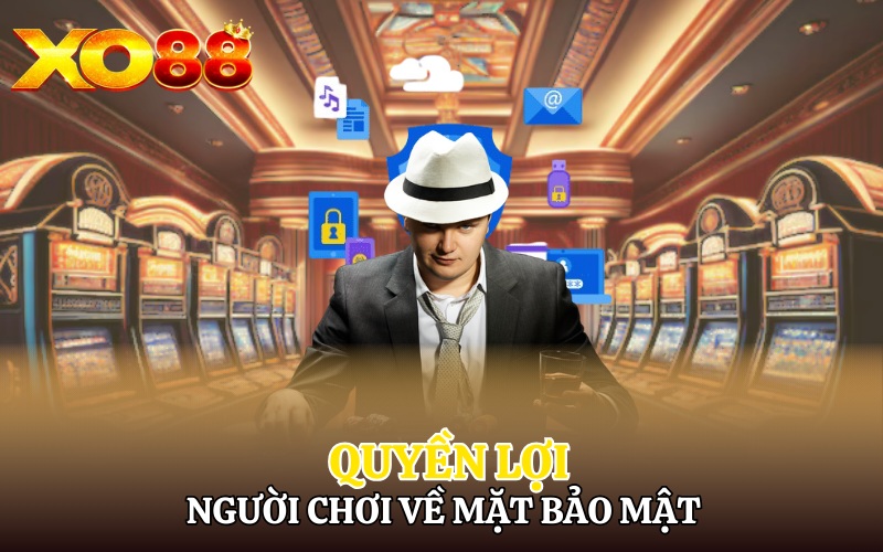 Quyền lợi của người chơi về bảo mật