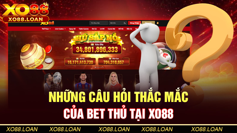 Những câu hỏi thắc mắc của bet thủ tại Xo88