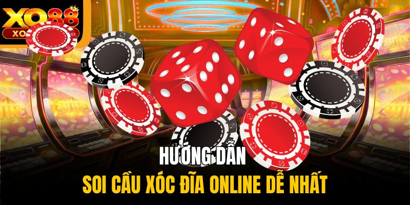 Hướng dẫn soi cầu xóc đĩa online dễ nhất