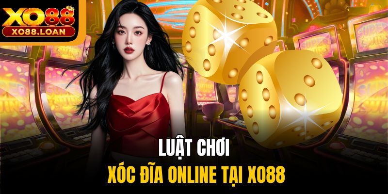 Luật chơi xóc đĩa online tại Xo88