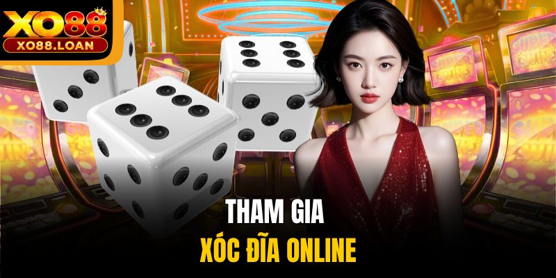 Tham gia xóc đĩa online