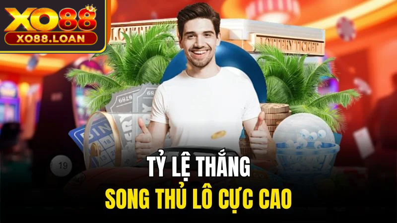 Tỷ lệ thắng song thủ lô cực cao
