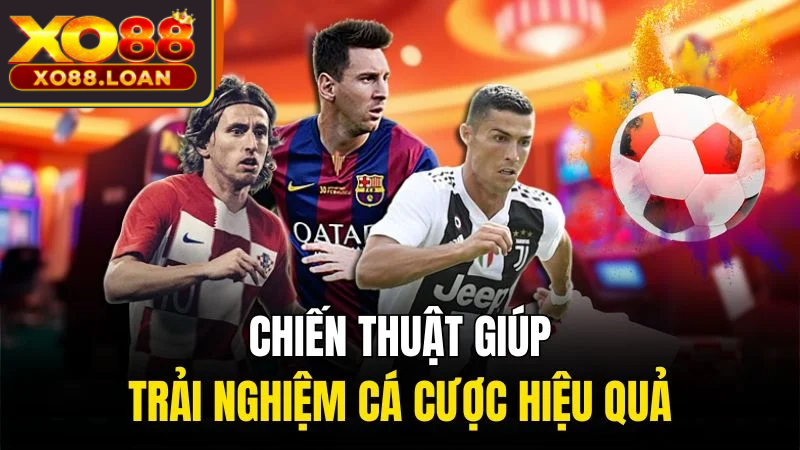 Chiến thuật giúp trải nghiệm cá cược hiệu quả