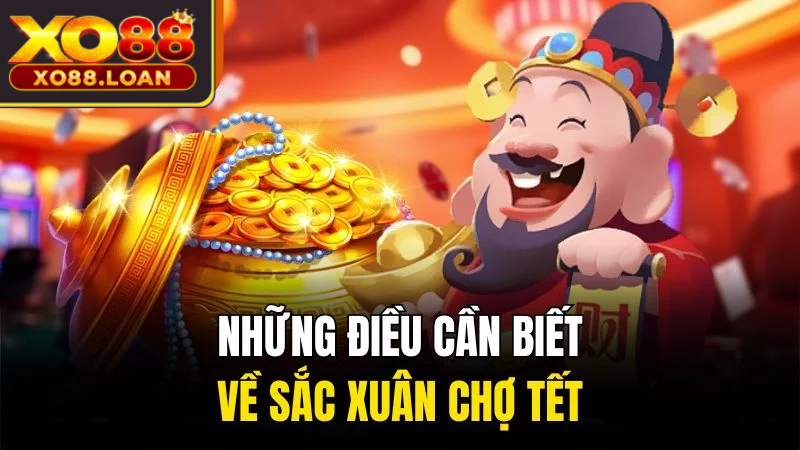  Những điều cần biết về sắc xuân chợ tết