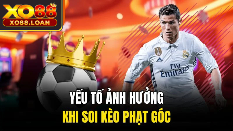 Yếu tố ảnh hưởng khi soi kèo phạt góc